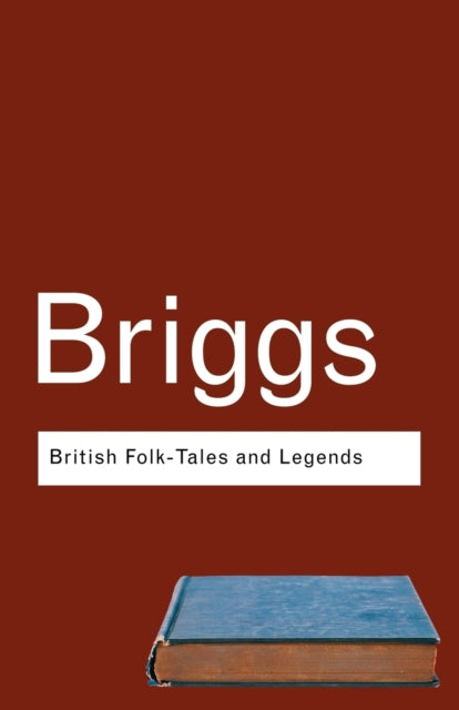 Book cover of: British Folk Tales and Legends. By: Katharine Mary Briggs