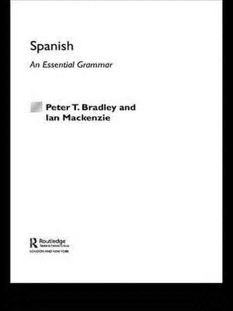 Book cover of: Spanish: An Essential Grammar. By: Peter Bradley