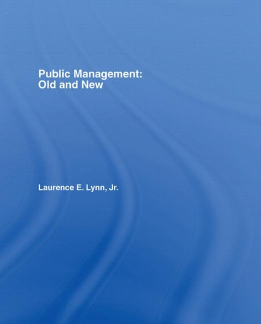 Book cover of: Public Management: Old and New. By: Laurence Lynn