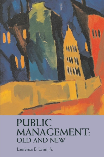 Book cover of: Public Management: Old and New. By: Laurence Lynn