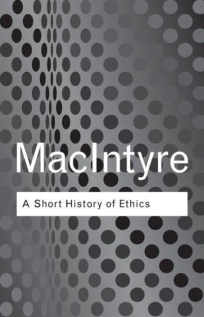 Book cover of: Short History of Ethics. By: Alasd MacIntyre