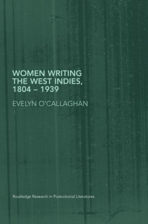 Women Writing the West Indies, 1804-1939