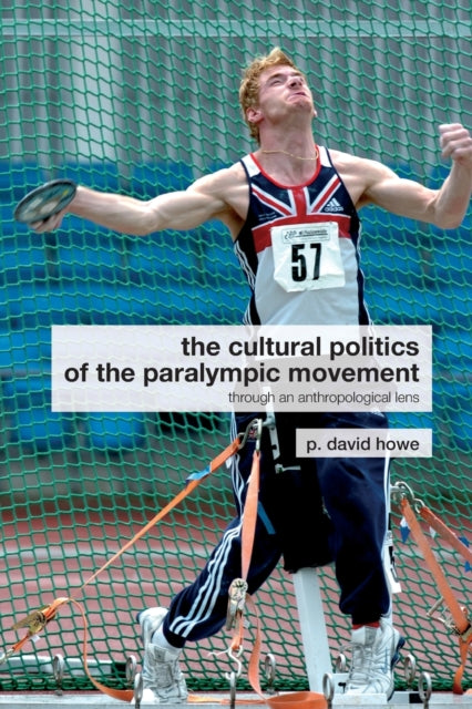 Book cover of: Cultural Politics of the Paralympic Movement. By: Howe, David