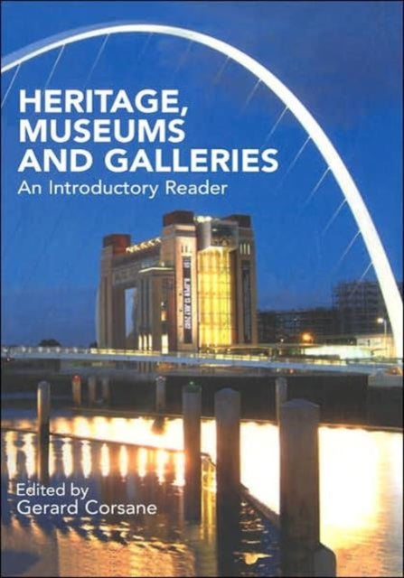 Book cover of: Heritage, Museums and Galleries. By: Gerard Corsane