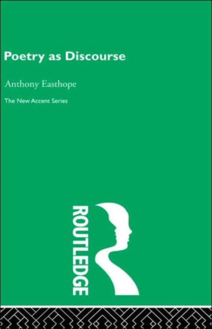 Book cover of: Poetry as Discourse. By: Antony Easthope