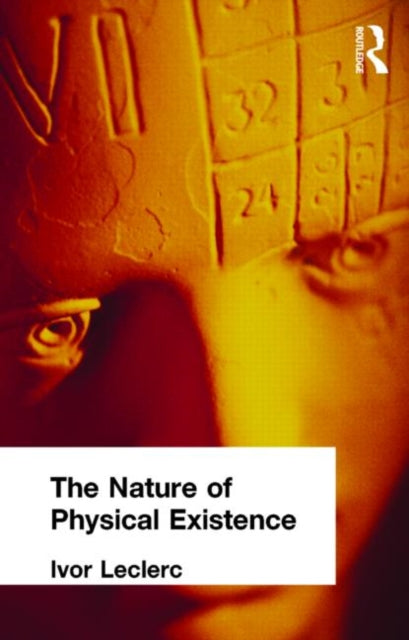 Book cover of: Nature of Physical Existence. By: Ivor Leclerc