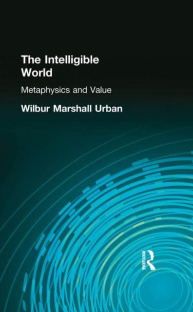 Book cover of: Intelligible World. By: Wilbur M Urban