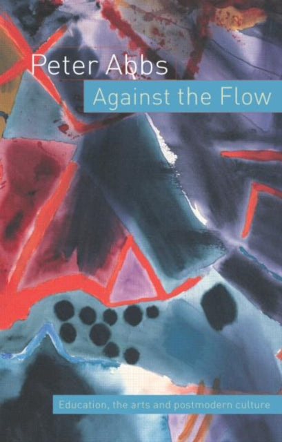 Book cover of: Against the Flow. By: Peter Abbs