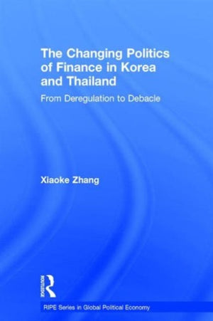 The Changing Politics of Finance in Korea and Thailand
