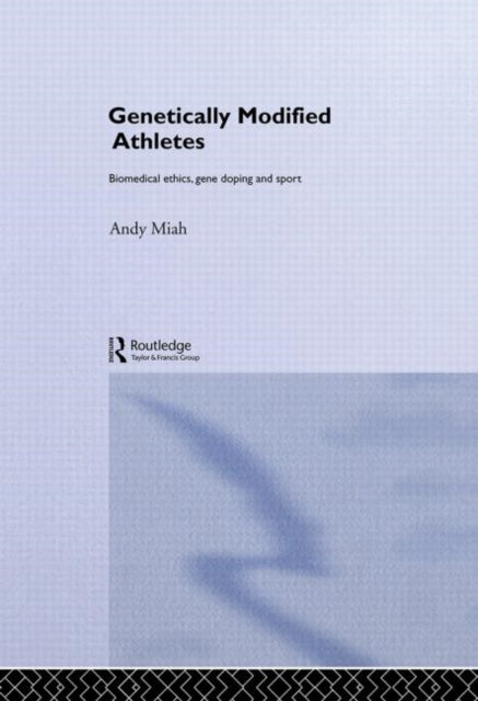 Book cover of: Genetically Modified Athletes. By: Andy Miah