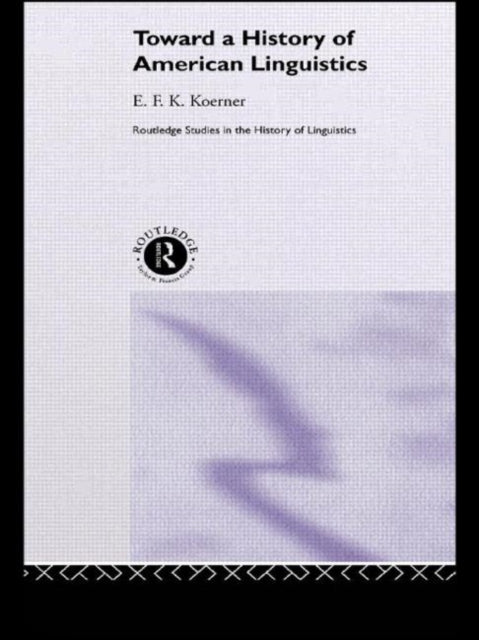 Book cover of: Toward a History of American Linguistics