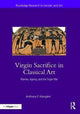 Book cover of: Virgin Sacrifice in Classical Art. By: Peter King