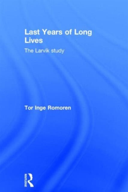 Book cover of: Last Years of Long Lives. By: Tor Ing Romoren