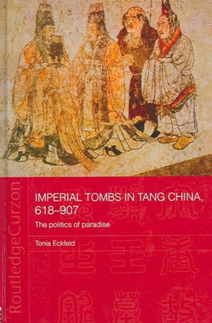 Imperial Tombs in Tang China, 618-907