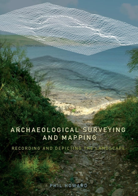 Book cover of: Archaeological Surveying and Mapping. By: Howard