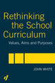 Book cover of: Rethinking the School Curriculum. By: John White