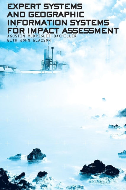 Book cover of: Expert Systems and Geographic Information Systems for Impact Assessment. By: Agustin Rodriguez-Bachiller