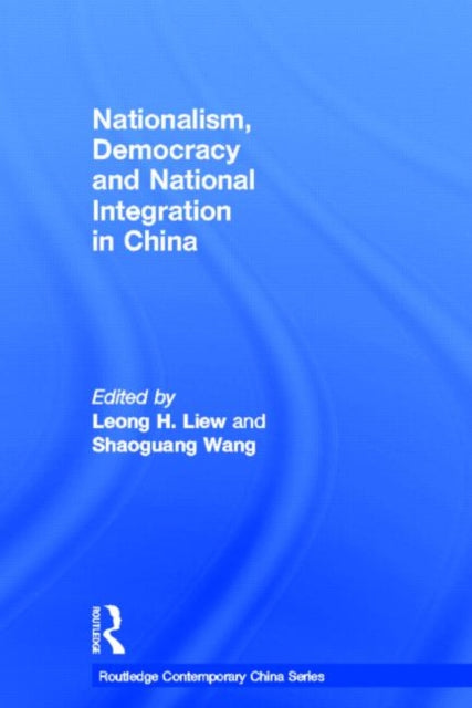 Book cover of: Nationalism, Democracy and National Integration in China