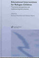 Book cover of: Educational Interventions for Refugee Children