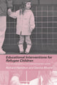 Book cover of: Educational Interventions for Refugee Children