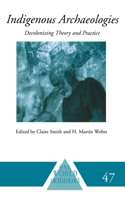Book cover of: Indigenous Archaeologies. By: Claire Smith