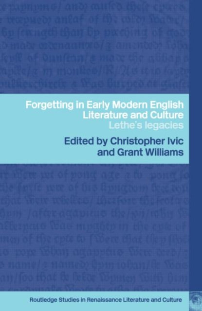 Book cover of: Forgetting in Early Modern English Literature and Culture. By: C. Ivic