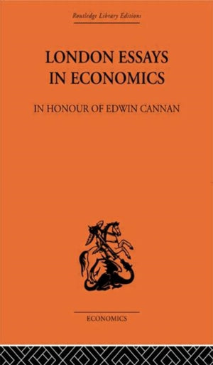 London Essays in Economics: In Honour of Edwin Cannan