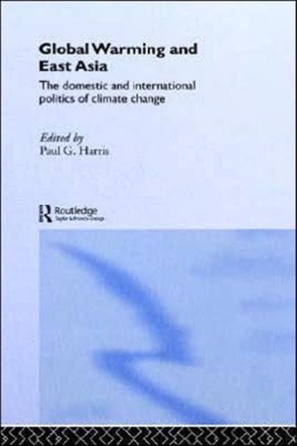 Book cover of: Global Warming and East Asia. By: Paul G. Harris