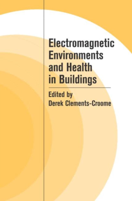 Book cover of: Electromagnetic Environments and Health in Buildings. By: Clements-Croome