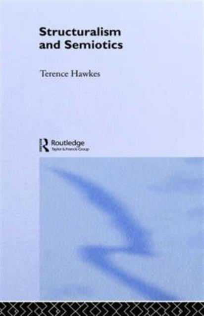 Book cover of: Structuralism and Semiotics. By: Terence Hawkes
