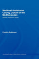 Book cover of: Medieval Andalusian Courtly Culture in the Mediterranean. By: Cynthia Robinson, C. Robinson