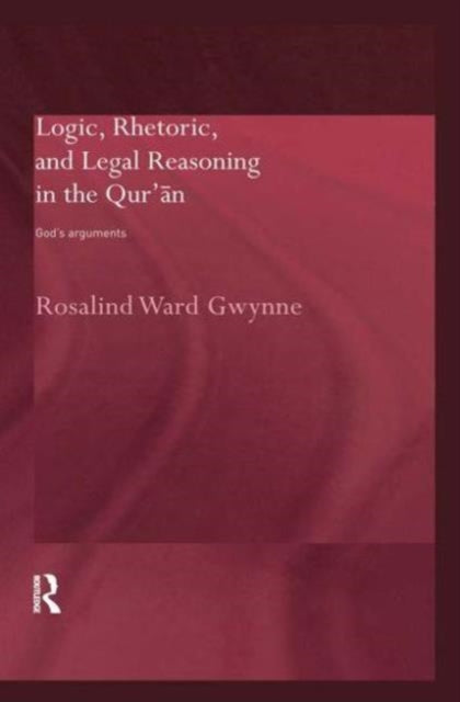 Book cover of: Logic, Rhetoric and Legal Reasoning in the Qur'an