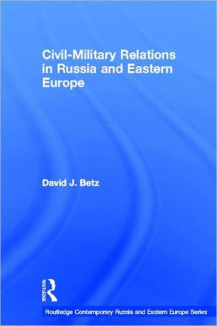 Book cover of: Civil-Military Relations in Russia and Eastern Europe