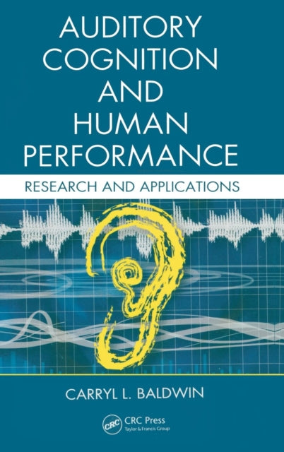 Book cover of: Auditory Cognition and Human Performance. By: Carryl L. Baldwin