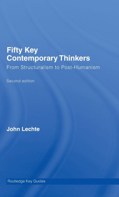 Book cover of: Fifty Key Contemporary Thinkers. By: John Lechte