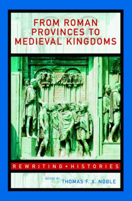Book cover of: From Roman Provinces to Medieval Kingdoms