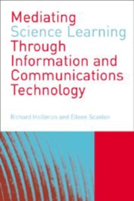 Book cover of: Mediating Science Learning through Information and Communications Technology. By: Eileen Scanlon