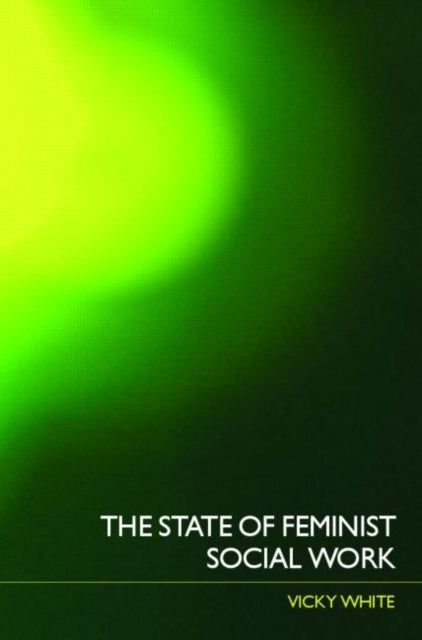 Book cover of: State of Feminist Social Work. By: Vicky White