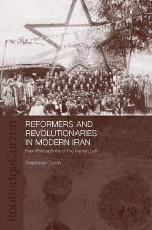 Reformers and Revolutionaries in Modern Iran