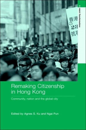 Remaking Citizenship in Hong Kong