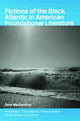 Book cover of: Fictions of the Black Atlantic in American Foundational Literature