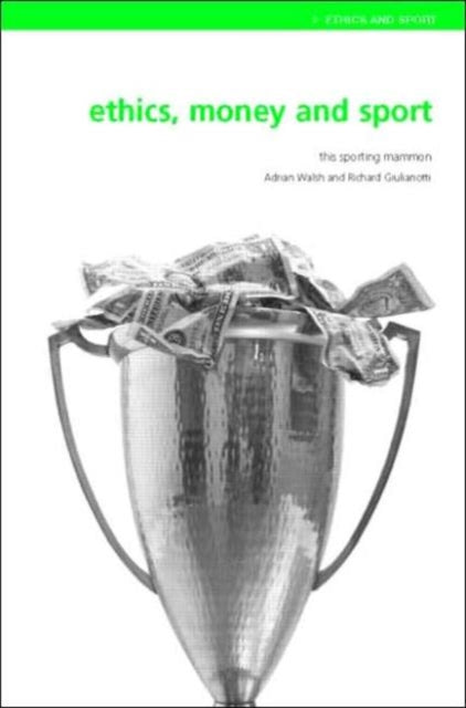 Book cover of: Ethics, Money and Sport. By: Adrian Walsh