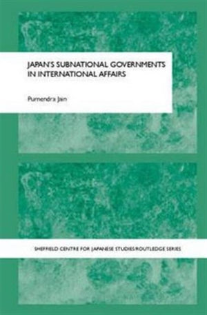 Japan's Subnational Governments in International Affairs