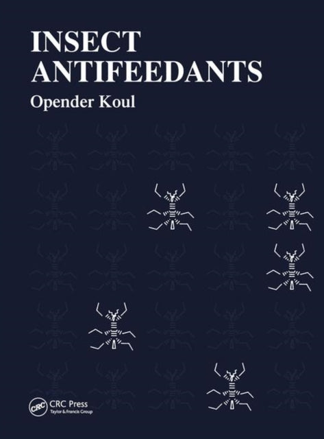 Book cover of: Insect Antifeedants. By: Opender Koul
