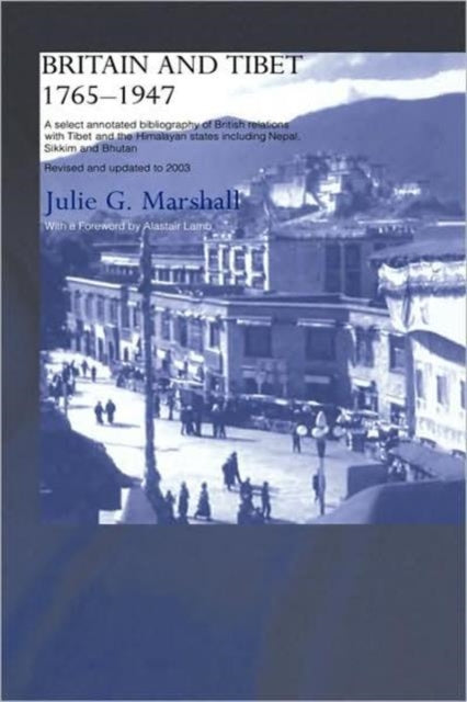 Book cover of: Britain and Tibet 1765-1947. By: Julie Marshall