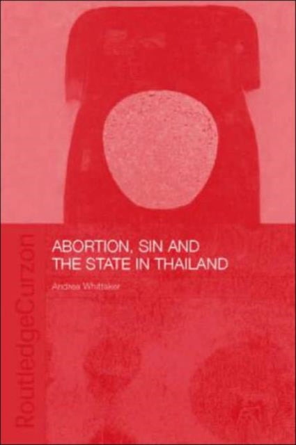 Book cover of: Abortion, Sin and the State in Thailand