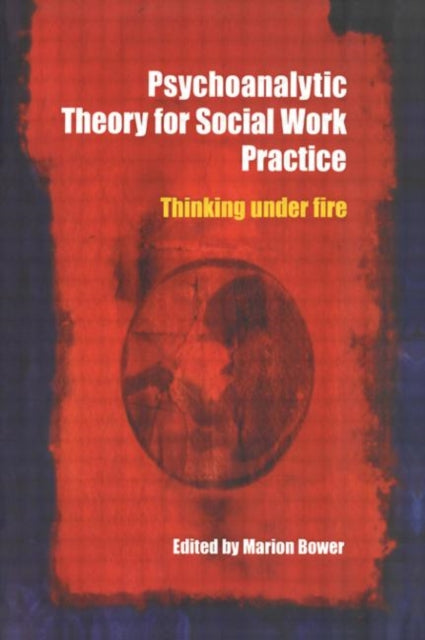 Book cover of: Psychoanalytic Theory for Social Work Practice. By: M. Bower