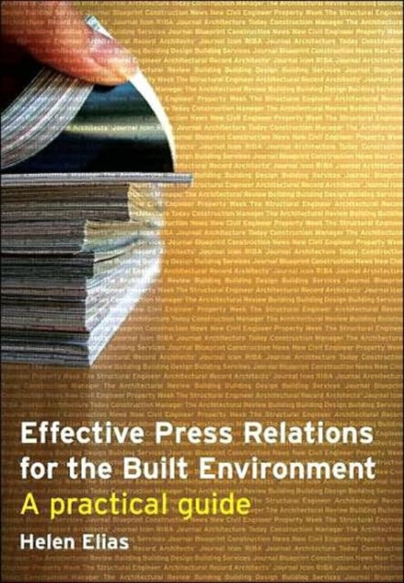 Book cover of: Effective Press Relations for the Built Environment. By: Helen Elias