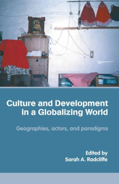 Book cover of: Culture and Development in a Globalizing World. By: Carol Ann Muller, Sarah A. Radcliffe