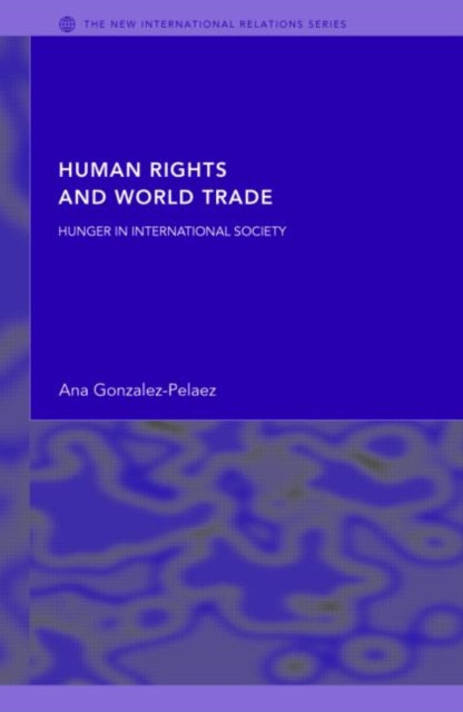 Book cover of: Human Rights and World Trade. By: Ana Gonzalez-Palaez